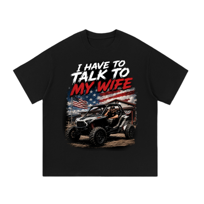 FWFL - I HAVE TO TALK TO MY WIFE T-SHIRT