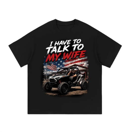 FWFL - I HAVE TO TALK TO MY WIFE T-SHIRT