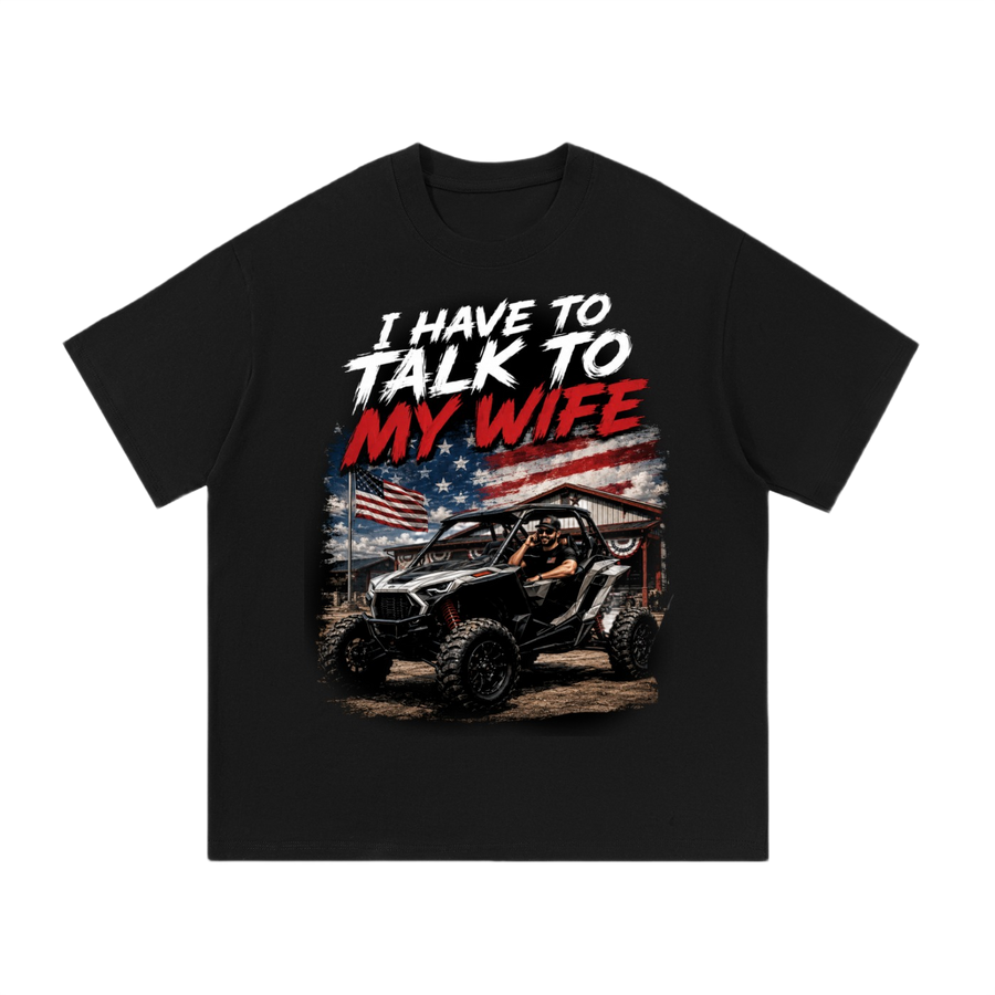 FWFL - I HAVE TO TALK TO MY WIFE T-SHIRT