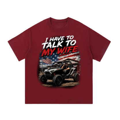 FWFL - I HAVE TO TALK TO MY WIFE T-SHIRT