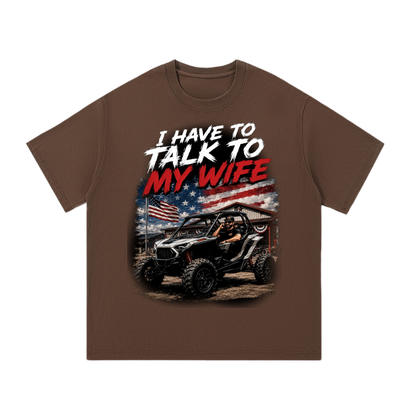 FWFL - I HAVE TO TALK TO MY WIFE T-SHIRT